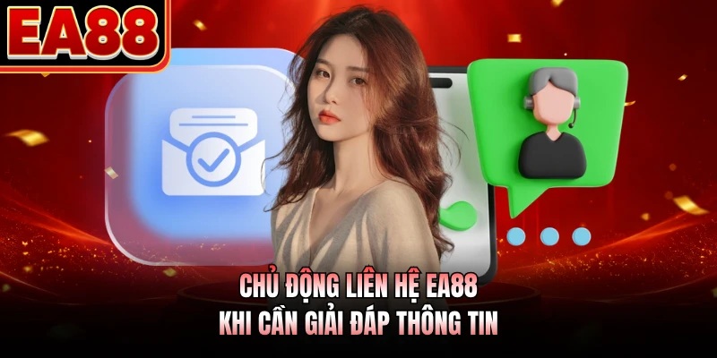 Chủ động liên hệ EA88 khi cần giải đáp thông tin