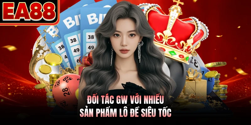 Đối tác GW với nhiều sản phẩm lô đề siêu tốc