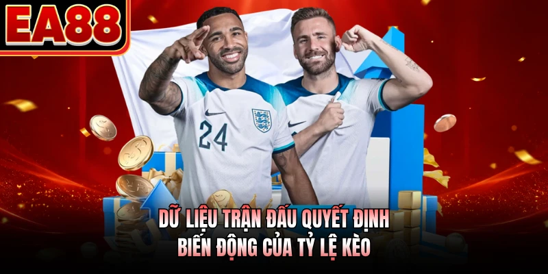 Dữ liệu trận đấu quyết định biến động của tỷ lệ kèo