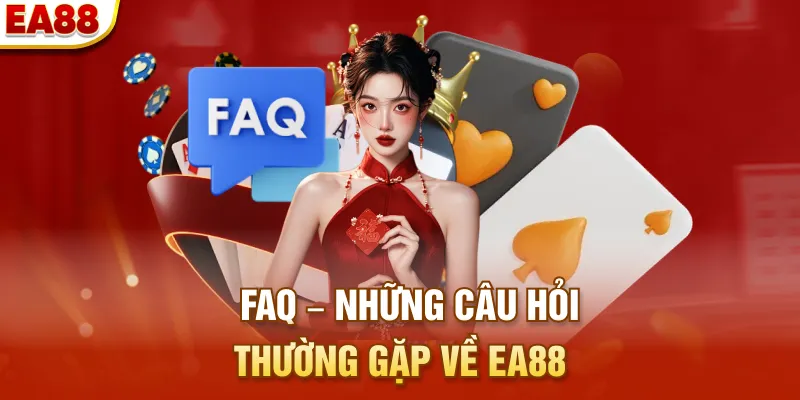 FAQ – Những câu hỏi thường gặp về EA88