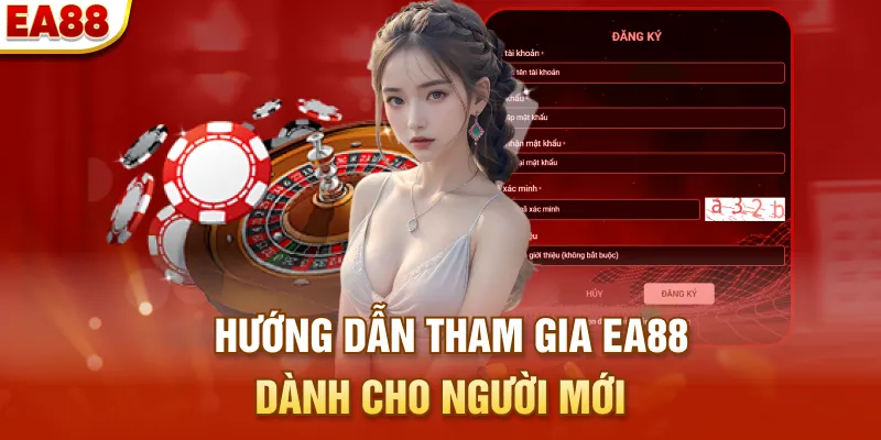 Hướng dẫn tham gia EA88 dành cho người mới