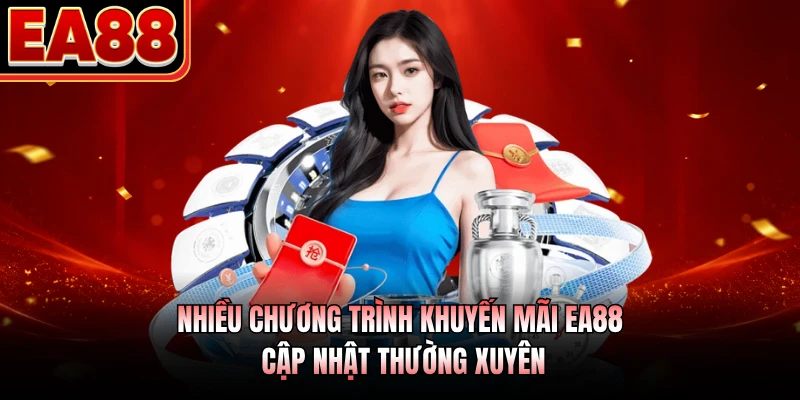 Nhiều chương trình khuyến mãi EA88 cập nhật thường xuyên
