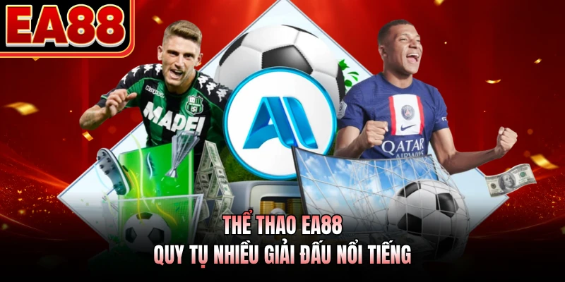 Thể thao EA88 quy tụ nhiều giải đấu nổi tiếng