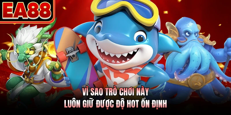 Vì sao trò chơi này luôn giữ được độ hot ổn định